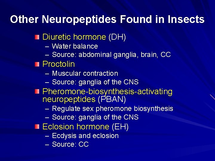 Other Neuropeptides Found in Insects Diuretic hormone (DH) – Water balance – Source: abdominal