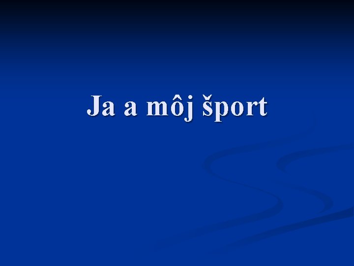 Ja a môj šport 