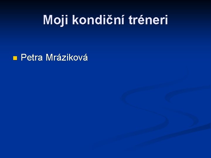 Moji kondiční tréneri n Petra Mráziková 