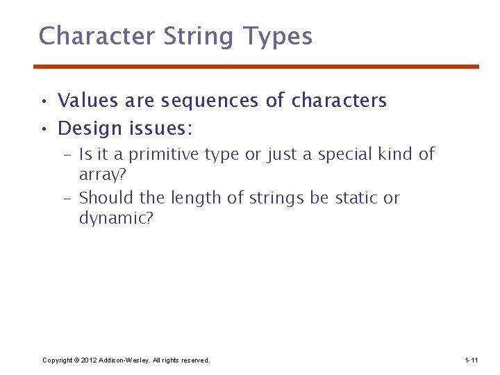 Character String Types • Values are sequences of characters • Design issues: – Is