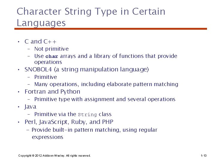 Character String Type in Certain Languages • C and C++ – Not primitive –