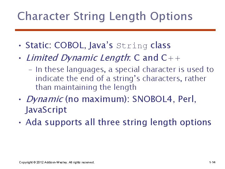 Character String Length Options • Static: COBOL, Java’s String class • Limited Dynamic Length: