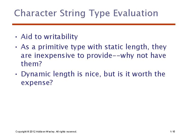 Character String Type Evaluation • Aid to writability • As a primitive type with