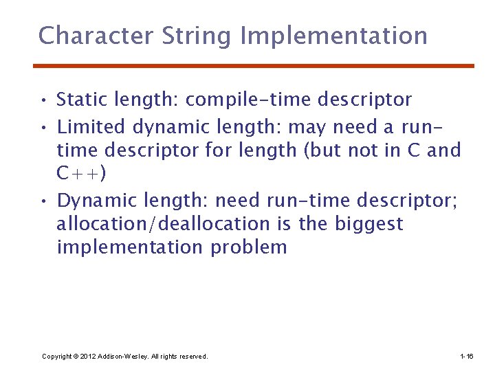 Character String Implementation • Static length: compile-time descriptor • Limited dynamic length: may need