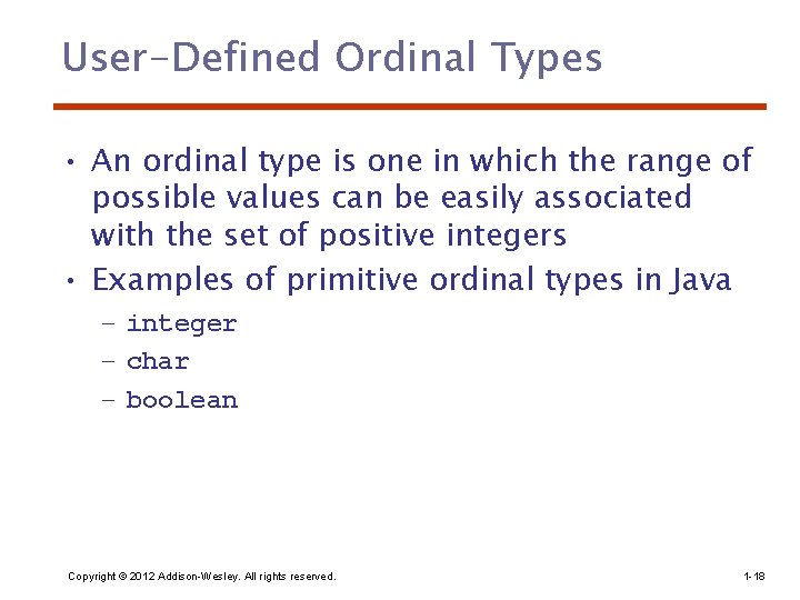 User-Defined Ordinal Types • An ordinal type is one in which the range of