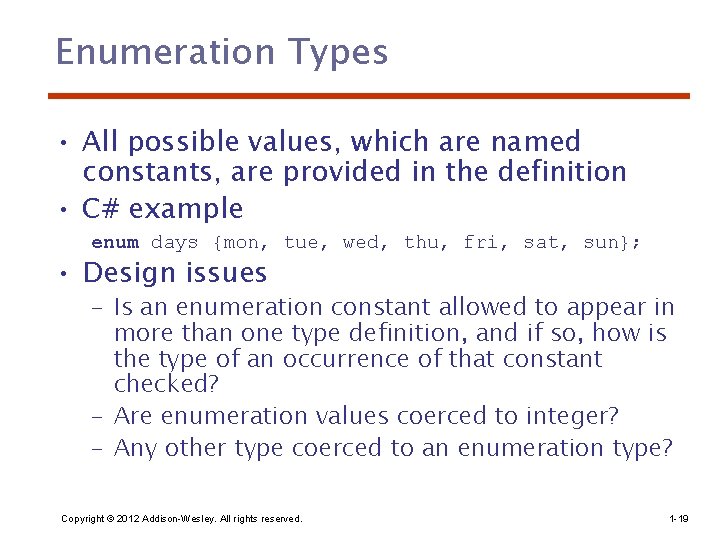 Enumeration Types • All possible values, which are named constants, are provided in the