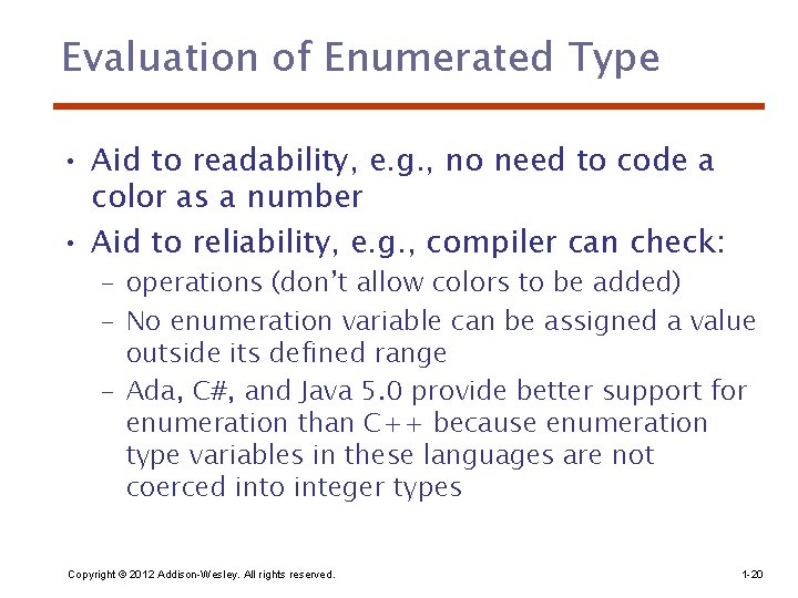 Evaluation of Enumerated Type • Aid to readability, e. g. , no need to