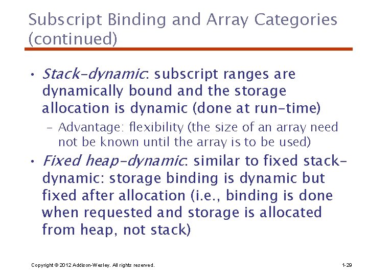 Subscript Binding and Array Categories (continued) • Stack-dynamic: subscript ranges are dynamically bound and