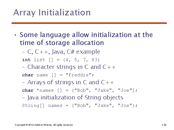 Array Initialization • Some language allow initialization at the time of storage allocation –