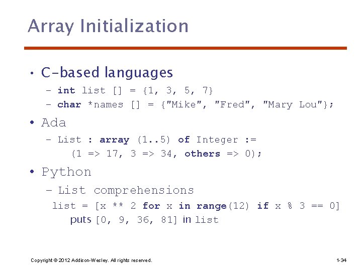 Array Initialization • C-based languages – int list [] = {1, 3, 5, 7}