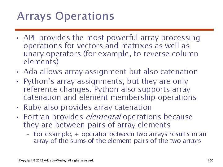 Arrays Operations • APL provides the most powerful array processing operations for vectors and