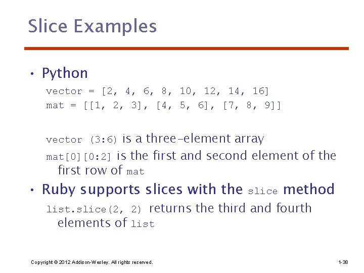 Slice Examples • Python vector = [2, 4, 6, 8, 10, 12, 14, 16]