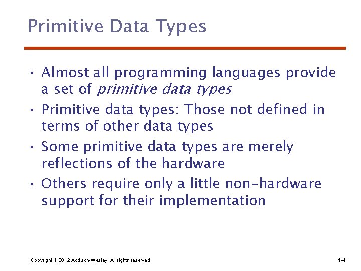 Primitive Data Types • Almost all programming languages provide a set of primitive data