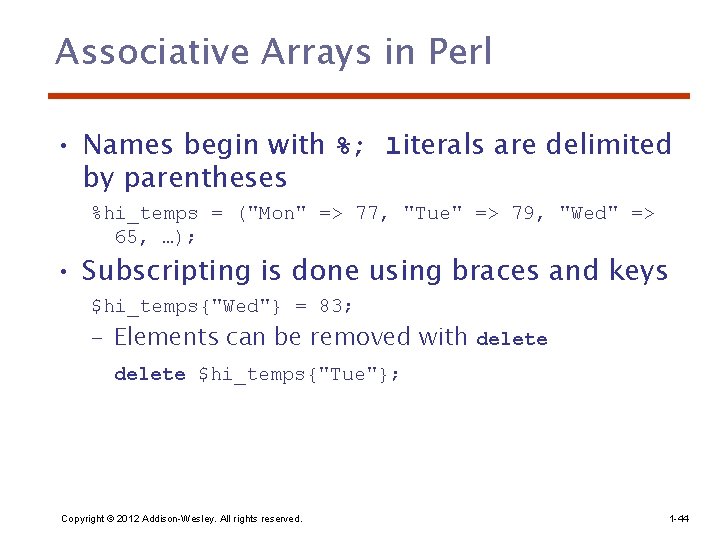 Associative Arrays in Perl • Names begin with %; literals are delimited by parentheses