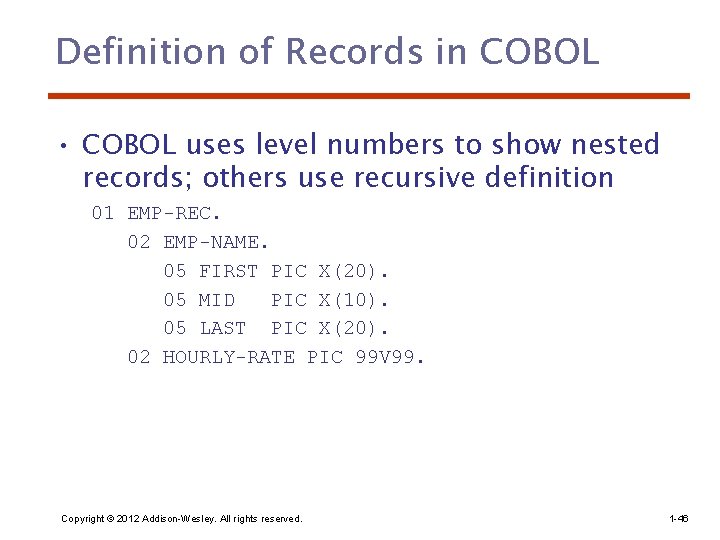 Definition of Records in COBOL • COBOL uses level numbers to show nested records;