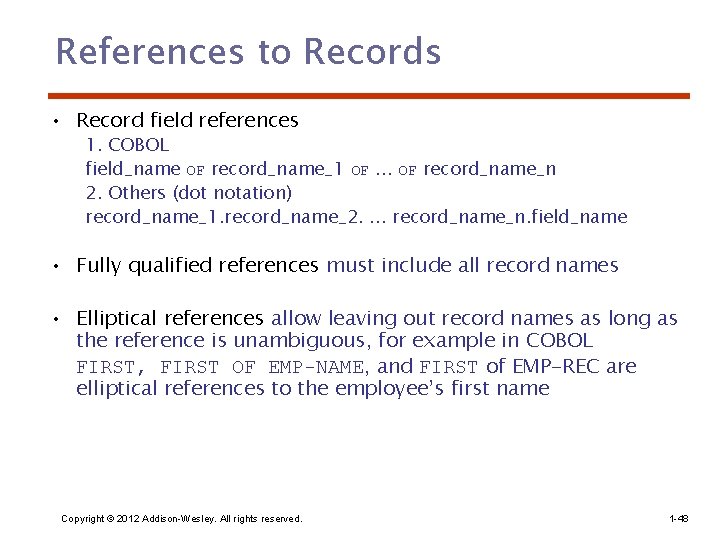 References to Records • Record field references 1. COBOL field_name OF record_name_1 OF. .