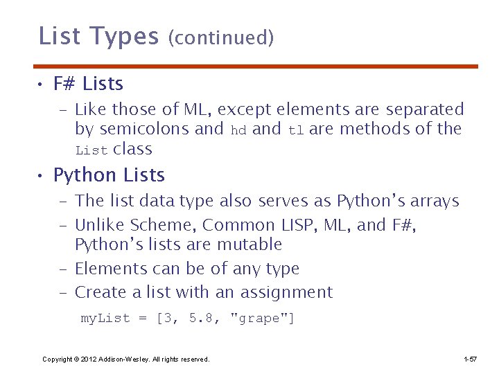 List Types (continued) • F# Lists – Like those of ML, except elements are