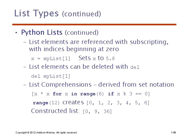 List Types (continued) • Python Lists (continued) – List elements are referenced with subscripting,