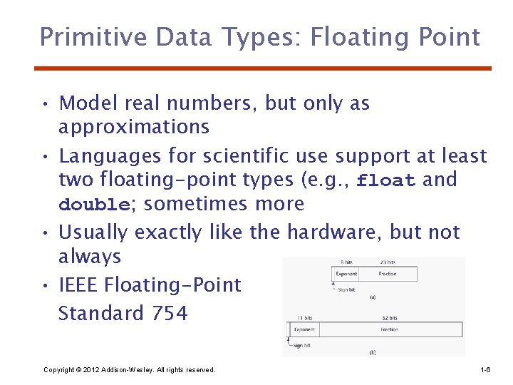 Primitive Data Types: Floating Point • Model real numbers, but only as approximations •