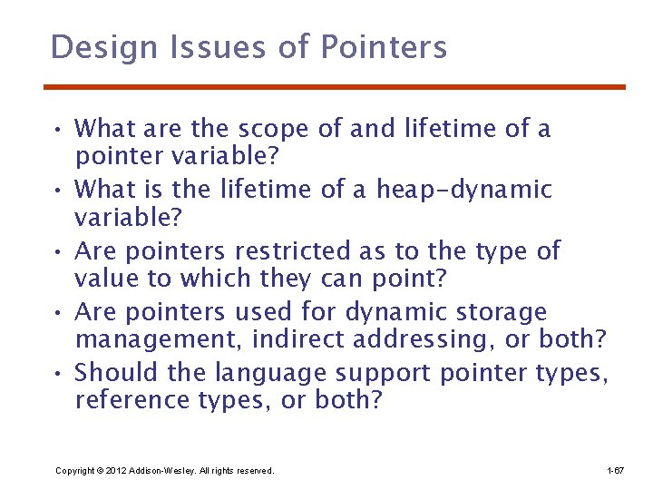 Design Issues of Pointers • What are the scope of and lifetime of a