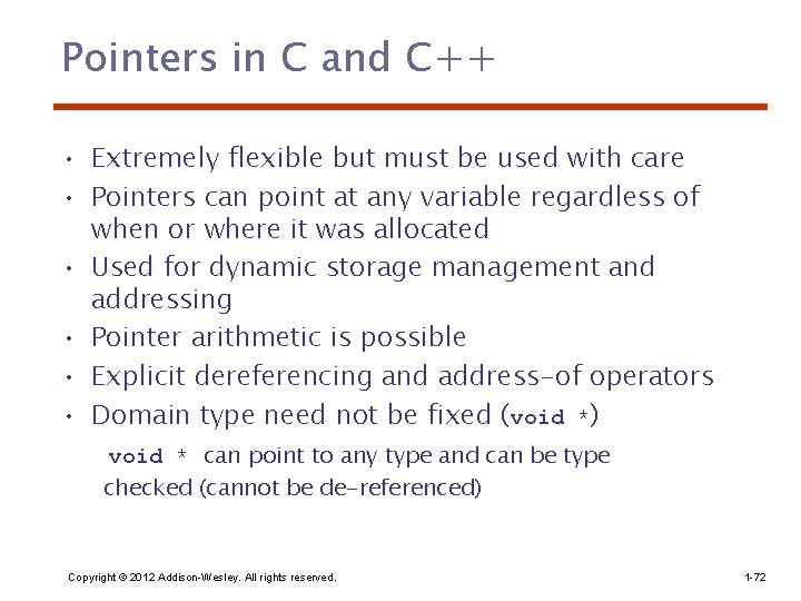 Pointers in C and C++ • Extremely flexible but must be used with care