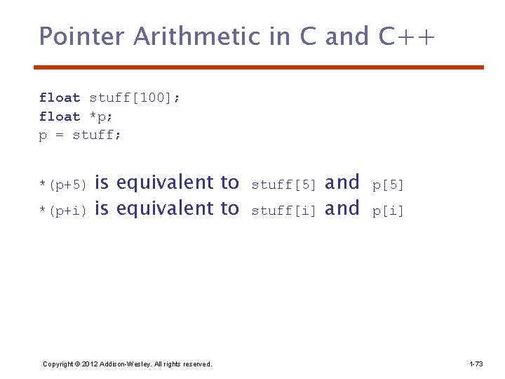 Pointer Arithmetic in C and C++ float stuff[100]; float *p; p = stuff; is