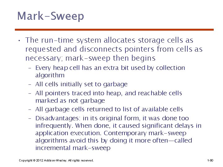 Mark-Sweep • The run-time system allocates storage cells as requested and disconnects pointers from