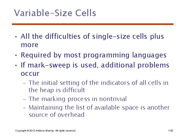 Variable-Size Cells • All the difficulties of single-size cells plus more • Required by