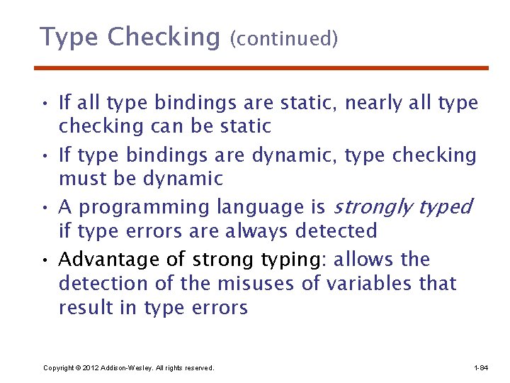 Type Checking (continued) • If all type bindings are static, nearly all type checking