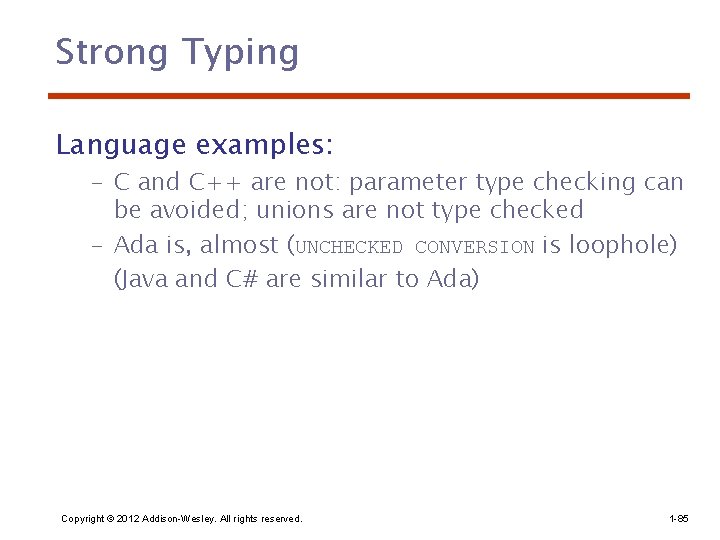 Strong Typing Language examples: – C and C++ are not: parameter type checking can