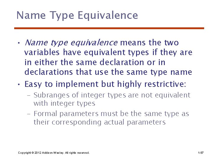 Name Type Equivalence • Name type equivalence means the two variables have equivalent types