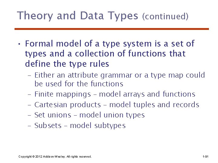 Theory and Data Types (continued) • Formal model of a type system is a