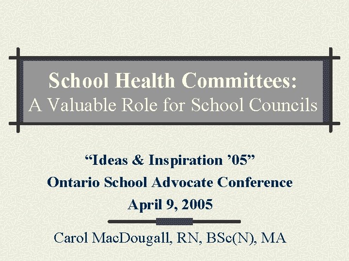 School Health Committees: A Valuable Role for School Councils “Ideas & Inspiration ’ 05”