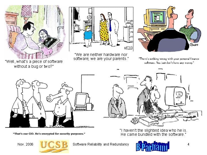 “Well, what’s a piece of software without a bug or two? ” “We are “Well, what’s a piece of software without a bug or two? ” “We are