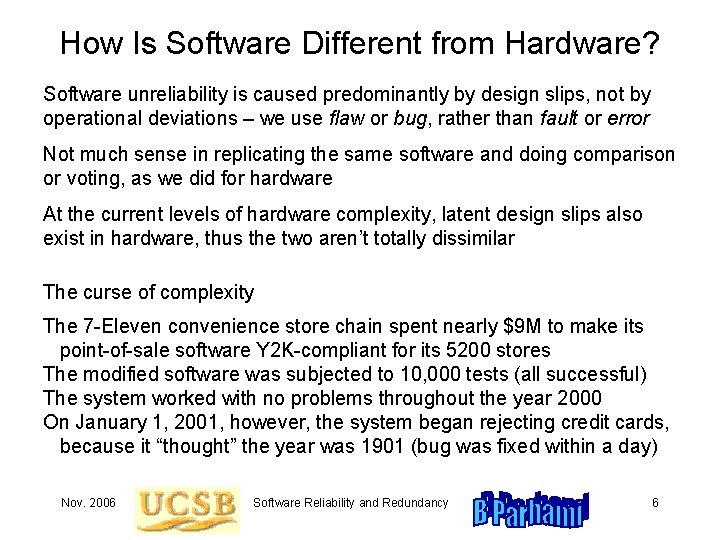 How Is Software Different from Hardware? Software unreliability is caused predominantly by design slips, How Is Software Different from Hardware? Software unreliability is caused predominantly by design slips,