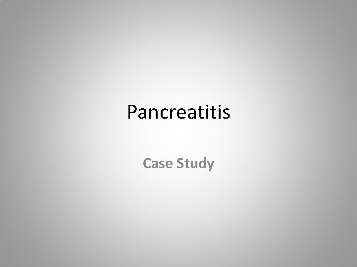 Pancreatitis Case Study 