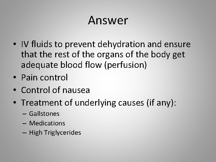 Answer • IV fluids to prevent dehydration and ensure that the rest of the