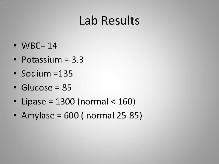 Lab Results • • • WBC= 14 Potassium = 3. 3 Sodium =135 Glucose