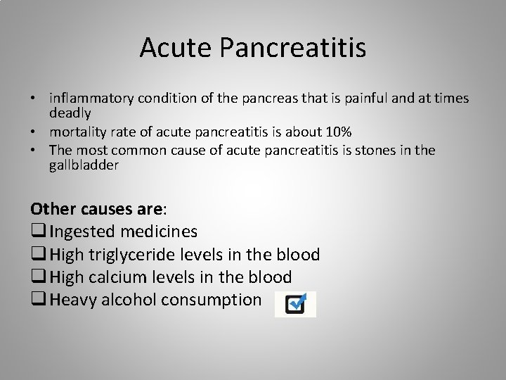 Acute Pancreatitis • inflammatory condition of the pancreas that is painful and at times