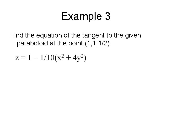 Example 3 Find the equation of the tangent to the given paraboloid at the