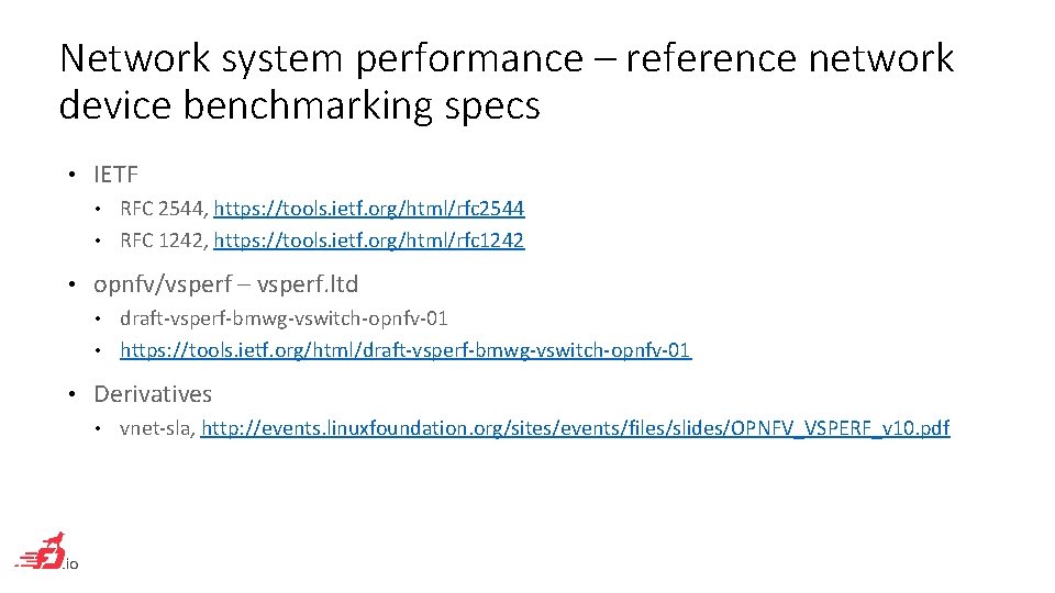 Network system performance – reference network device benchmarking specs • IETF RFC 2544, https: