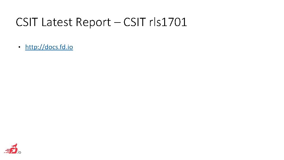 CSIT Latest Report – CSIT rls 1701 • http: //docs. fd. io 