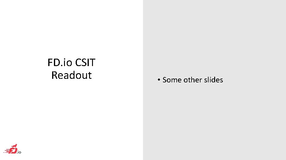 FD. io CSIT Readout • Some other slides 