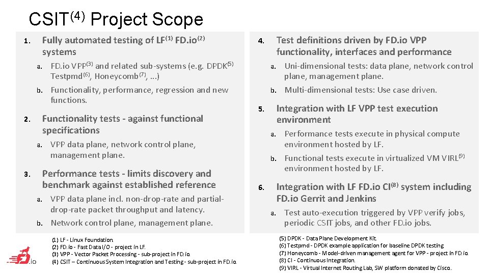 CSIT(4) Project Scope Fully automated testing of LF(1) FD. io(2) systems 1. FD. io