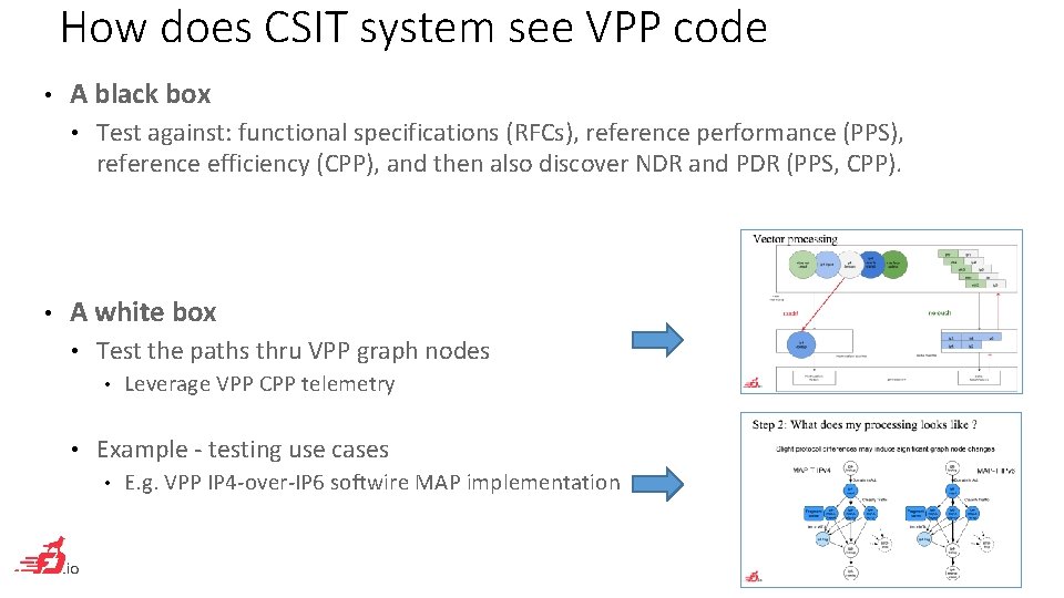 How does CSIT system see VPP code • A black box • • Test
