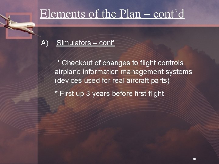 Elements of the Plan – cont’d A) Simulators – cont’ * Checkout of changes