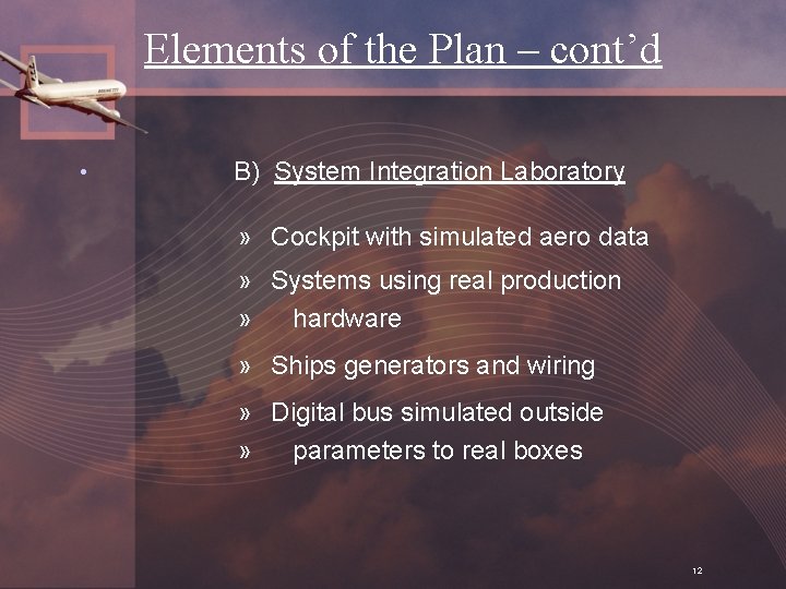 Elements of the Plan – cont’d • B) System Integration Laboratory » Cockpit with