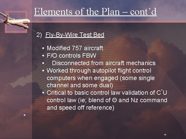 Elements of the Plan – cont’d 2) Fly-By-Wire Test Bed • Modified 757 aircraft