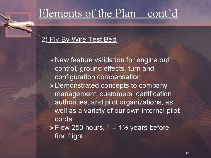 Elements of the Plan – cont’d 2) Fly-By-Wire Test Bed » New feature validation