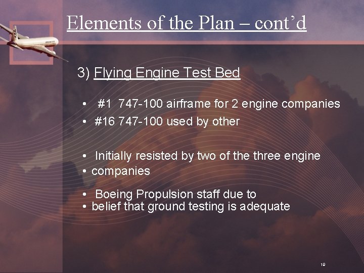Elements of the Plan – cont’d 3) Flying Engine Test Bed • #1 747